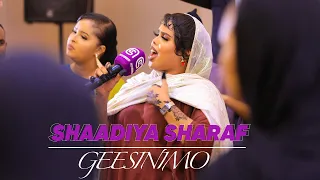 SHAADIYA SHARAF [ GEESINIMO ADIGAA IGU DHIIRO GALIYAY ] SHOWGA CIIDA & BANDHIGII ABDIFITAH YARE 2023