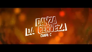 Chapa C - Danza da Cerveza