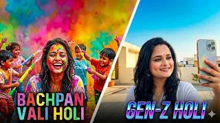 Bachpan vali Holi V/S Gen-G Holi| Sonal Raghuvanshi