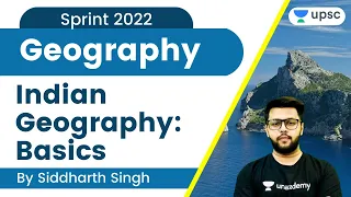 L2: Indian Geography: Basics | Geography | Sprint 2022 | UPSC CSE/IAS 2022 | Siddharth Singh