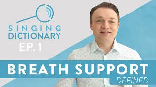 "Breath Support Definition - What Is Breath Support?" - Singing Dictionary Ep. 1