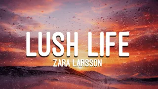 Zara Larsson - Lush Life (Lyrics)