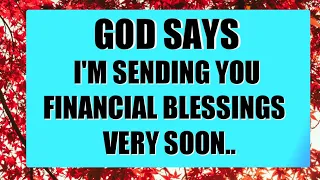 GOD SAYS TODAY | "I'm sending you financial blessings very soon" | Gods Message