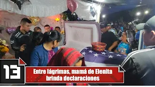 Entre lágrimas, mamá de Elenita brinda declaraciones