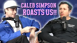 Caleb Simpson Roasts Us!