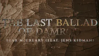 Bear McCreary - The Last Ballad of Damrod (Feat. Jens Kidman) [LYRIC VIDEO]