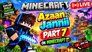 🔥 MINECRAFT LIVE PART 7! The Adventure Gets CRAZY! 😱⛏️ | Azaan jannii