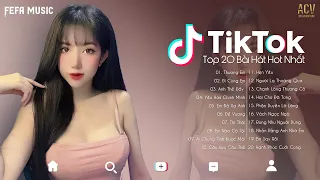 20 Bài Hát Hot Nhất TikTok Hiện Nay | Top EDM TikTok Hay Nhất 2022  | Nhạc Trẻ Remix Hot Tiktok 2022