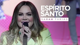 Sarah Farias - Espírito Santo - Eu Transpiro Adoração (Ao Vivo)
