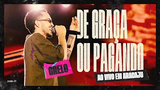 Grelo - DE GRAÇA OU PAGANDO (Ao Vivo Em Aracaju)