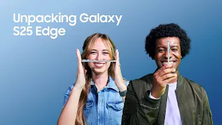 Unpacking Galaxy S25 Edge