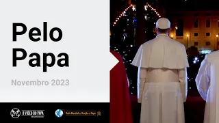 Pelo Papa – O Vídeo do Papa 11 – Novembro 2023