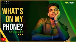 What's on my Phone with Shubman Gill | Exhibit Magazine|