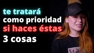 Te tratará como PRIORIDAD si haces estas 3 cosas | Regina Carrot