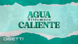 Hildemaro - Agua Caliente (Video Letra)