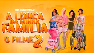 A LOUCA DA MINHA FAMÍLIA (O FILME 2)