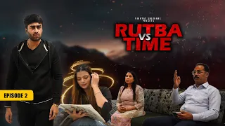 Rutba Vs Time | New Web Series | EP2
