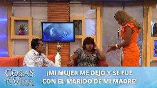 Mi mujer me dejó... ¡Por el esposo de mi madre! | Cosas de la Vida con Rocío Sánchez Azuara