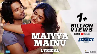 Maiyya Mainu - Lyrical | Jersey | Shahid Kapoor, Mrunal Thakur| Sachet-Parampara| Shellee | Gowtam T