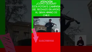 😎👍✅👏🏽¿CÓMO OLVIDAR? ESTA POTENTE #CAMAPAÑA DEL #RECHAZO PARA #SALVAR EL #HIMNO #NACIONAL #shorts 😎👍✅