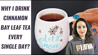 I Drink Cinnamon Bay Leaf Tea Everyday For Its Benefits | Cinnamon Tea Recipe
