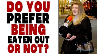 Do you prefer being eaten out, or not? | Shocking Answers by Girls