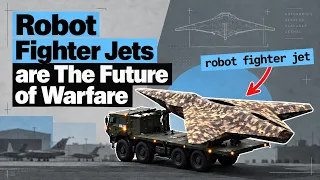 Robot Fighter Jets are the Future of Warfare