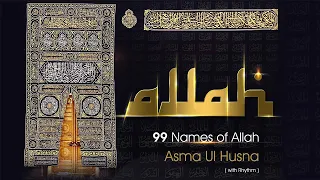 Asma Ul Husna 99 Names Of Allah (with rhythm) | اللہ کے ننانوۓ نام | Beautiful Names of Allah #allah