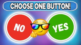 Choose One Button! 😎 - Yes Or No Edition! ✅