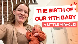 Birth Story/Vlog of our 11th baby ❤️ It was a miracle! (but the journey was scary...) + her name 🥰