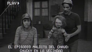 Chucky en la Vecindad Del Chavo del 8 / Creepypasta del Chavo del 8
