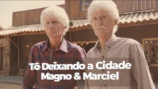 Tô Deixando a Cidade | Magno & Marciel