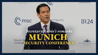 Secretary Rubio delivers remarks to the Munich Security Conference