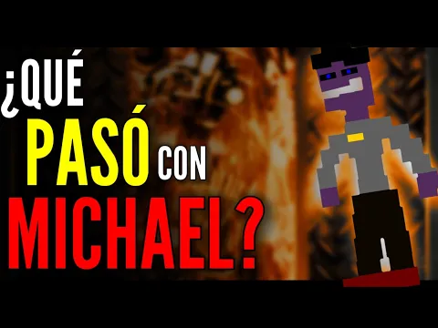 ¿QUÉ PASÓ CON MICHAEL LUEGO DEL INCENDIO DE FNAF 6?