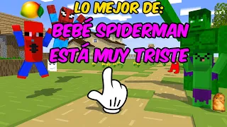 LO MEJOR DE BEBÉ SPIDERMAN ESTÁ MUY TRISTE EN MINECRAFT