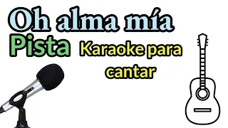 OH ALMA MÍA - PISTA para cantar, con REQUINTO y letra