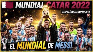 MUNDIAL QATAR 2022 🇶🇦 (PELÍCULA COMPLETA) Argentina Campeona del Mundo