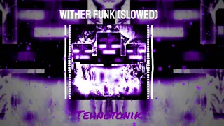 Tehnotonik – Wither Funk (SLOWED)