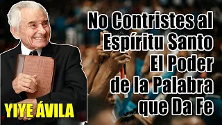 No Contristes al Espíritu Santo: El Poder de la Palabra que Da Fe — Yiye Ávila