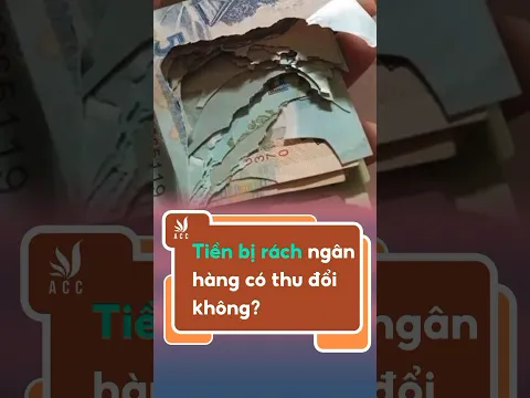 Tiền bị rách ngân hàng có thu đổi không? #congtyluatacc #tintuc #phapluat