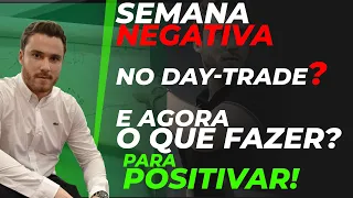 Fechou uma semana Negativa no Day-Trade e Agora ? Saiba como virar para o POSITIVO! Trade ao Vivo.