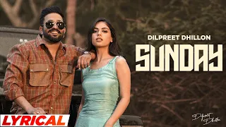 Sunday - Dilpreet Dhillon (Lyrical) | Ft Gurlez Akhtar | Desi Crew | Kaptaan | New Punjabi Song 2024