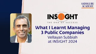What I Learnt Managing 3 Public Companies – Vellayan Subbiah at INSIGHT 2024