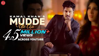 Mudde Ute Aa (Official Video) : Kamal Khan | Rimpy Prince | Punjabi Songs 2021 | Gurmeet Singh