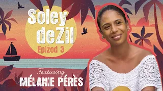 SOLEY DEZIL Epizod 3 - Melanie Pérès