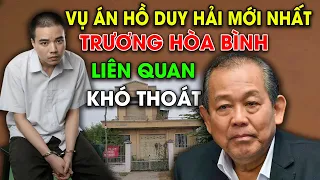 TRƯƠNG HÒA BÌNH DÍNH ĐẾN VỤ ÁN HỒ DUY HẢI NHƯ THẾ NÀO?