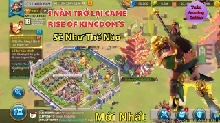 [ Tuấn Gaming Online ] Khoản 4 Năm Trở Lại Game Rise Of Kingdom's Sẽ Như Thế Nào