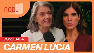 Cármen Lúcia: 'Gênero não é salvo-conduto para prática de crime' | POD_i #2