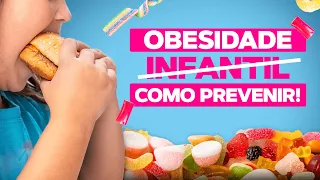 Obesidade infantil, como prevenir!