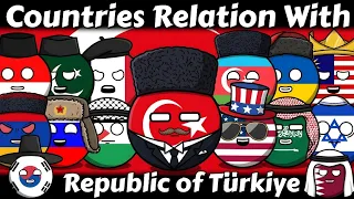 Turkey's Relations with Other Countries 🇹🇷🦃 #countryballs